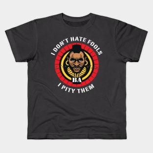 I Don't Hate Fools, I Pity Them Kids T-Shirt